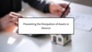 Preventing the dissipation of assets in divorce